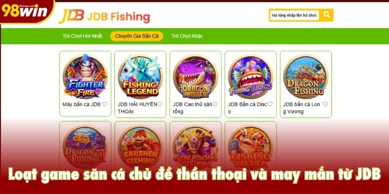 Loạt game săn cá chủ đề thần thoại và may mắn từ JDB