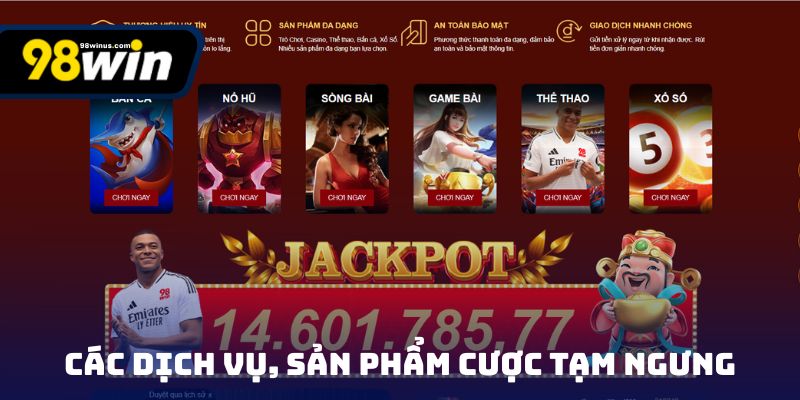 Các dịch vụ, sản phẩm cược tạm ngưng