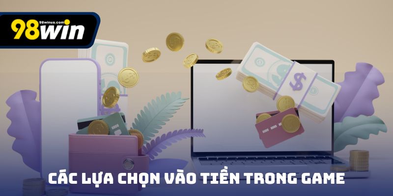 Các lựa chọn vào tiền trong game