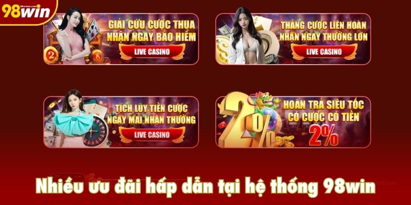 Nhiều ưu đãi hấp dẫn tại hệ thống 98win