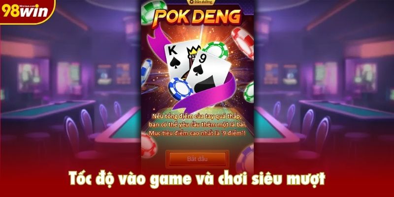 Tốc độ vào game và chơi siêu mượt