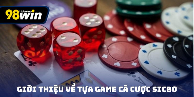 Giới thiệu chung về tựa game cá cược sicbo
