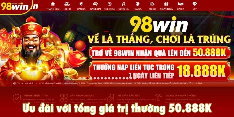 Khuyến mãi 98win với tổng giá trị thưởng 50.888K