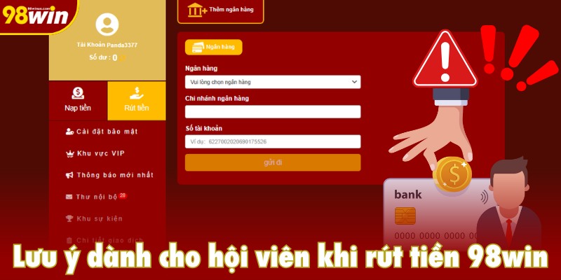 Lưu ý dành cho hội viên khi rút tiền 98win