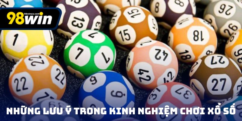 Những lưu ý trong kinh nghiệm chơi xổ số