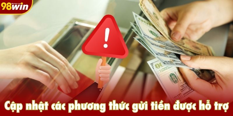 Lưu ý dành cho khách hàng khi nạp tiền 98win