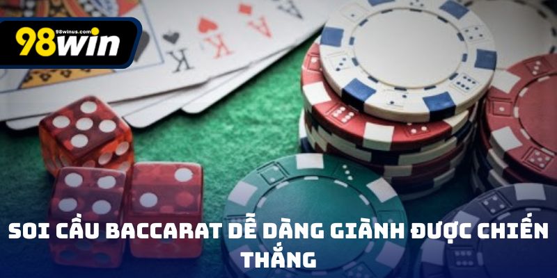 Soi cầu baccarat dễ dàng giành được chiến thắng