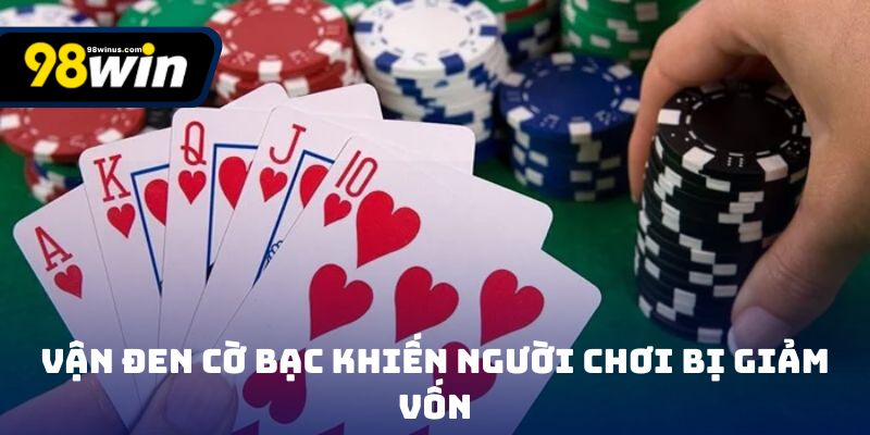 Vận đen cờ bạc khiến người chơi bị giảm vốn