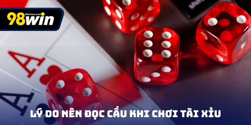 Lý do nên đọc cầu tài xỉu khi chơi tài xỉu