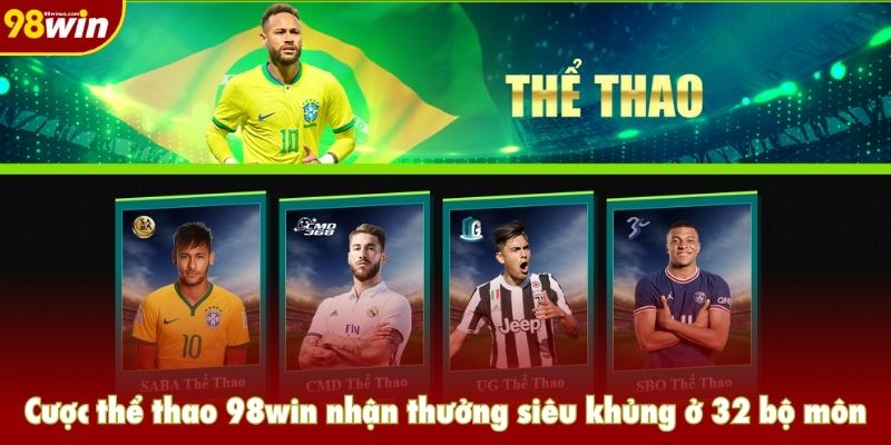 Cược thể thao nhận thưởng siêu khủng ở 32 bộ môn